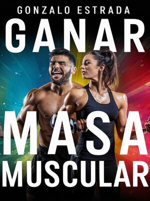 cover image of Ganar Masa Muscular